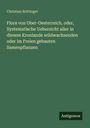 Christian Brittinger: Flora von Ober-Oesterreich, oder, Systematische Uebersicht aller in diesem Kronlande wildwachsenden oder im Freien gebauten Samenpflanzen, Buch