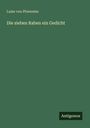 Luise Von Ploennies: Die sieben Raben ein Gedicht, Buch