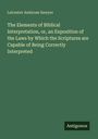 Leicester Ambrose Sawyer: The Elements of Biblical Interpretation, or, an Exposition of the Laws by Which the Scriptures are Capable of Being Correctly Interpreted, Buch