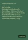 Friedrich Schuler Von Libloy: Merkwürdige MunicipalConstitutionen der Siebenbürger Sekler und Sachsen Zusammengestellt und theilweise ins Deutsche übersetzt sowie mit erklärenden Noten versehen von Friedrich Schuler von Libloy, Buch