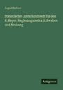 August Kellner: Statistisches AmtsHandbuch für den K. Bayer. Regierungsbezirk Schwaben und Neuburg, Buch