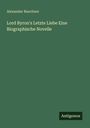 Alexander Buechner: Lord Byron's Letzte Liebe Eine Biographische Novelle, Buch
