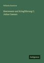 Wilhelm Ruestow: Heerwesen und Kriegführung C. Julius Caesars, Buch