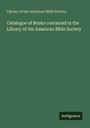 Library of the American Bible Society: Catalogue of Books contained in the Library of the American Bible Society, Buch