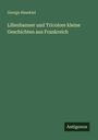George Hesekiel: Lilienbanner und Tricolore kleine Geschichten aus Frankreich, Buch