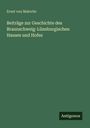 Ernst Von Malortie: Beiträge zur Geschichte des Braunschweig-Lüneburgischen Hauses und Hofes, Buch