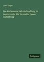 Josef Unger: Die Verlassenschaftsabhandlung in Oesterreich: Ein Votum für deren Aufhebung, Buch