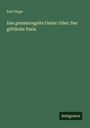 Karl Hugo: Das gemassregelte Genie: Oder: Der göttliche Paria, Buch