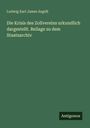 Ludwig Karl James Aegidi: Die Krisis des Zollvereins urkundlich dargestellt. Beilage zu dem Staatsarchiv, Buch