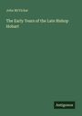 John Mcvickar: The Early Years of the Late Bishop Hobart, Buch