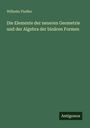 Wilhelm Fiedler: Die Elemente der neueren Geometrie und der Algebra der binären Formen, Buch