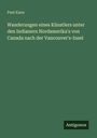Paul Kane: Wanderungen eines Künstlers unter den Indianern Nordamerika's von Canada nach der Vancouver's-Insel, Buch
