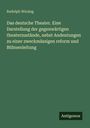 Rudolph Wirsing: Das deutsche Theater. Eine Darstellung der gegenwärtigen theaterzustände, nebst Andeutungen zu einer zweckmässigen reform und Bühnenleitung, Buch