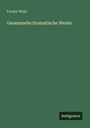 Feodor Wehl: Gesammelte Dramatische Werke, Buch