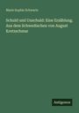 Marie Sophie Schwartz: Schuld und Unschuld: Eine Erzählung. Aus dem Schwedischen von August Kretzschmar, Buch