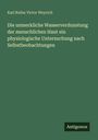 Karl Rufus Victor Weyrich: Die unmerkliche Wasserverdunstung der menschlichen Haut ein physiologische Untersuchung nach Selbstbeobachtungen, Buch