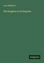 Luise Mühlbach: The Daughter of an Empress, Buch