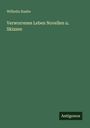 Wilhelm Raabe: Verworrenes Leben Novellen u. Skizzen, Buch