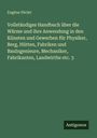 Eugène Péclet: Vollständiges Handbuch über die Wärme und ihre Anwendung in den Künsten und Gewerben für Physiker, Berg, Hütten, Fabriken und BauIngenieure, Mechaniker, Fabrikanten, Landwirthe etc. 3, Buch