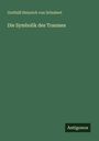 Gotthilf Heinrich Von Schubert: Die Symbolik des Traumes, Buch