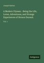 Joseph Hatton: A Modern Ulysses. : Being the Life, Loves, Adventures, and Strange Experiences of Horace Durand., Buch