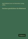 Adolf Wilhelm Ernst Von Winterfeld: Garnison-geschichten: Ein Bilderbuch, Buch