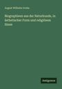 August Wilhelm Grube: Biographieen aus der Naturkunde, in ästhetischer Form und religiösem Sinne, Buch