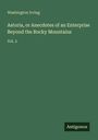 Washington Irving: Astoria, or Anecdotes of an Enterprise Beyond the Rocky Mountains, Buch