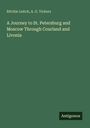 Ritchie Leitch: A Journey to St. Petersburg and Moscow Through Courland and Livonia, Buch