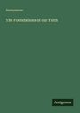 Anonymous: The Foundations of our Faith, Buch