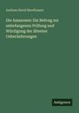 Andreas David Mordtmann: Die Amazonen: Ein Beitrag zur unbefangenen Prüfung und Würdigung der ältesten Ueberlieferungen, Buch