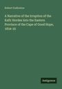 Robert Godlonton: A Narrative of the Irruption of the Kafir Hordes Into the Eastern Province of the Cape of Good Hope, 1834-35, Buch