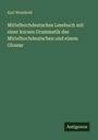Karl Weinhold: Mittelhochdeutsches Lesebuch mit einer kurzen Grammatik des Mittelhochdeutschen und einem Glossar, Buch
