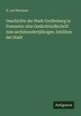H. Aut Riemann: Geschichte der Stadt Greifenberg in Pommern: eine Gedächtsnißschrift zum sechshundertjährigen Jubiläum der Stadt, Buch