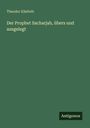Theodor Kliefoth: Der Prophet Sacharjah, übers und ausgelegt, Buch