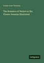 Louisa Anne Twamley: The Romance of Nature or the Flower-Seasons Illustrated, Buch