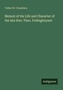 Talbot W. Chambers: Memoir of the Life and Character of the late Hon. Theo. Frelinghuysen, Buch