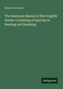 Moses Severance: The American Manual or New English Reader Consisting of Exercise in Reading and Speaking, Buch
