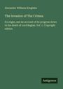 Alexander Williams Kinglake: The Invasion of The Crimea, Buch