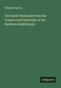 William Drayton: The South Vindicated from the Treason and Fanaticism of the Northern Abolitionists, Buch