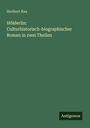 Heribert Rau: Hölderlin: Culturhistorisch-biographischer Roman in zwei Theilen, Buch