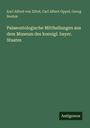 Karl Alfred Von Zittel: Palaeontologische Mittheilungen aus dem Museum des koenigl. bayer. Staates, Buch