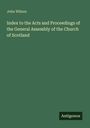 John Wilson: Index to the Acts and Proceedings of the General Assembly of the Church of Scotland, Buch