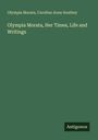 Olympia Morata: Olympia Morata, Her Times, Life and Writings, Buch