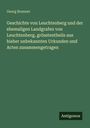 Georg Brunner: Geschichte von Leuchtenberg und der ehemaligen Landgrafen von Leuchtenberg, grösstentheils aus bisher unbekannten Urkunden und Acten zusammengetragen, Buch