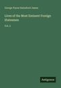 George Payne Rainsford James: Lives of the Most Eminent Foreign Statesmen, Buch