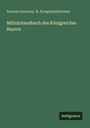 Bavaria Germany. K. Kriegsministerium: MilitärHandbuch des Königreiches Bayern, Buch