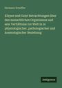 Hermann Scheffler: Körper und Geist Betrachtungen über den menschlichen Organismus und sein Verhältniss zur Welt in in physiologischer, pathologischer und kosmologischer Beziehung, Buch