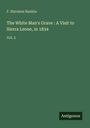 F. Harrison Rankin: The White Man's Grave : A Visit to Sierra Leone, in 1834, Buch