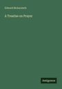 Edward Bickersteth: A Treatise on Prayer, Buch